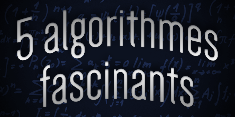 5 algorithmes fascinants